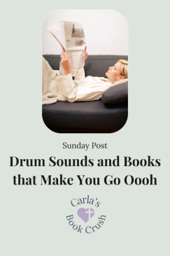 The Sunday Post #4: Drum Sounds and Books that Make You Go Oooh