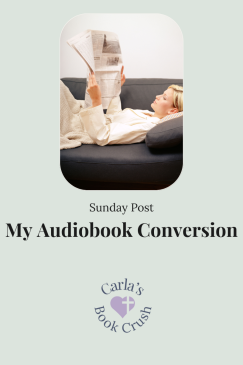 The Sunday Post #7: My Audiobook Conversion