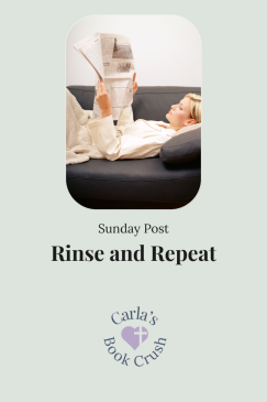 The Sunday Post #10: Rinse and Repeat