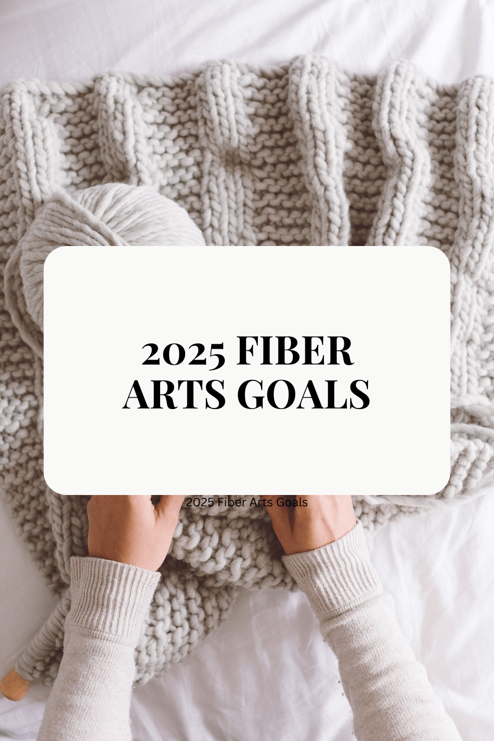 2025 Fiber Arts&nbsp;Goals