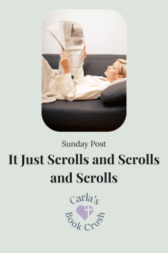 The Sunday Post #14: It Just Scrolls and Scrolls and&nbsp;Scrolls