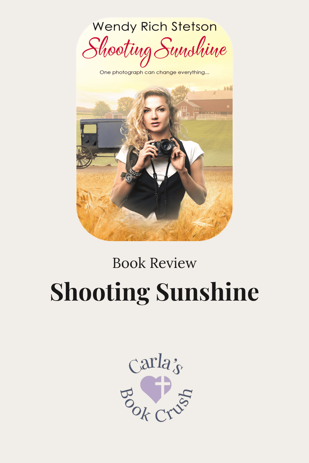 Book review graphic for Shooting Sunshine by Wendy Rich Stetson, featuring a woman holding a camera in an Amish farm setting, with the title and Carla’s Book Crush logo below.