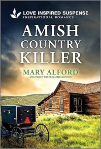 Cover of "Amish Country Killer" by Mary Alford, featuring a rustic wooden house, an Amish buggy, and a moody sky, conveying a suspenseful tone.