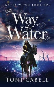 Cover of "The Way of Water" by Toni Cabell. A determined woman in armor rides a horse through water at dusk, under a starry sky. Text: "Water Witch Book Two."