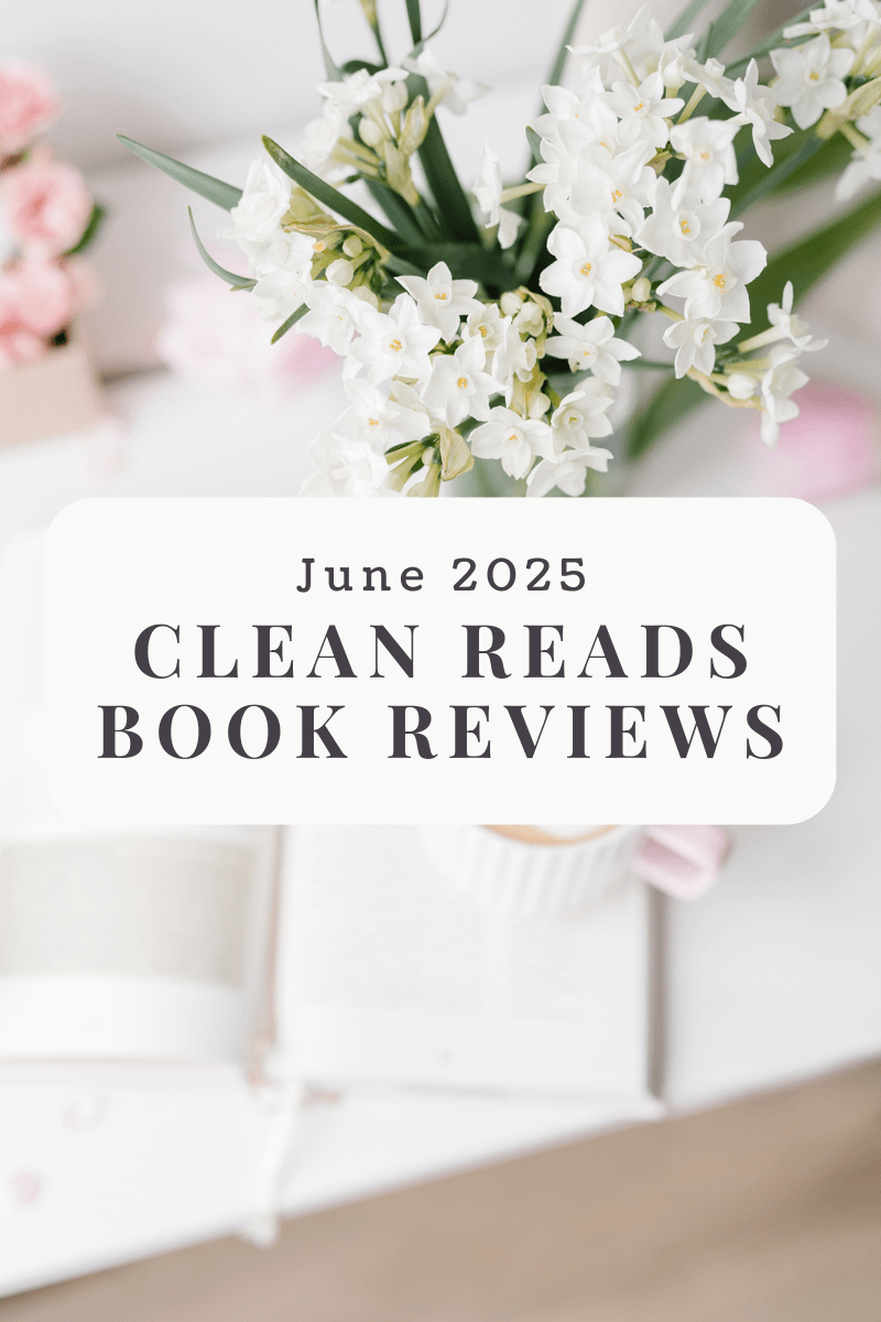 June 2025 Clean Reads Book Reviews: Amish & Contemporary Romance, Fantasy, Suspense &&nbsp;More