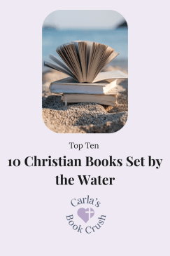 Top 10 Christian Books with Coastal, River, and Ocean Settings You’ll Want to Read This&nbsp;Summer