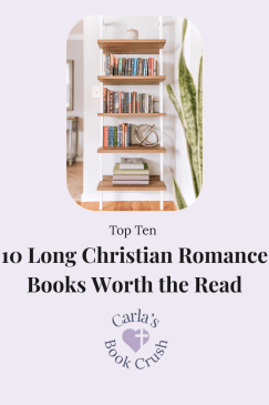 10 Long Christian Romance Books That Were Worth Every&nbsp;Page