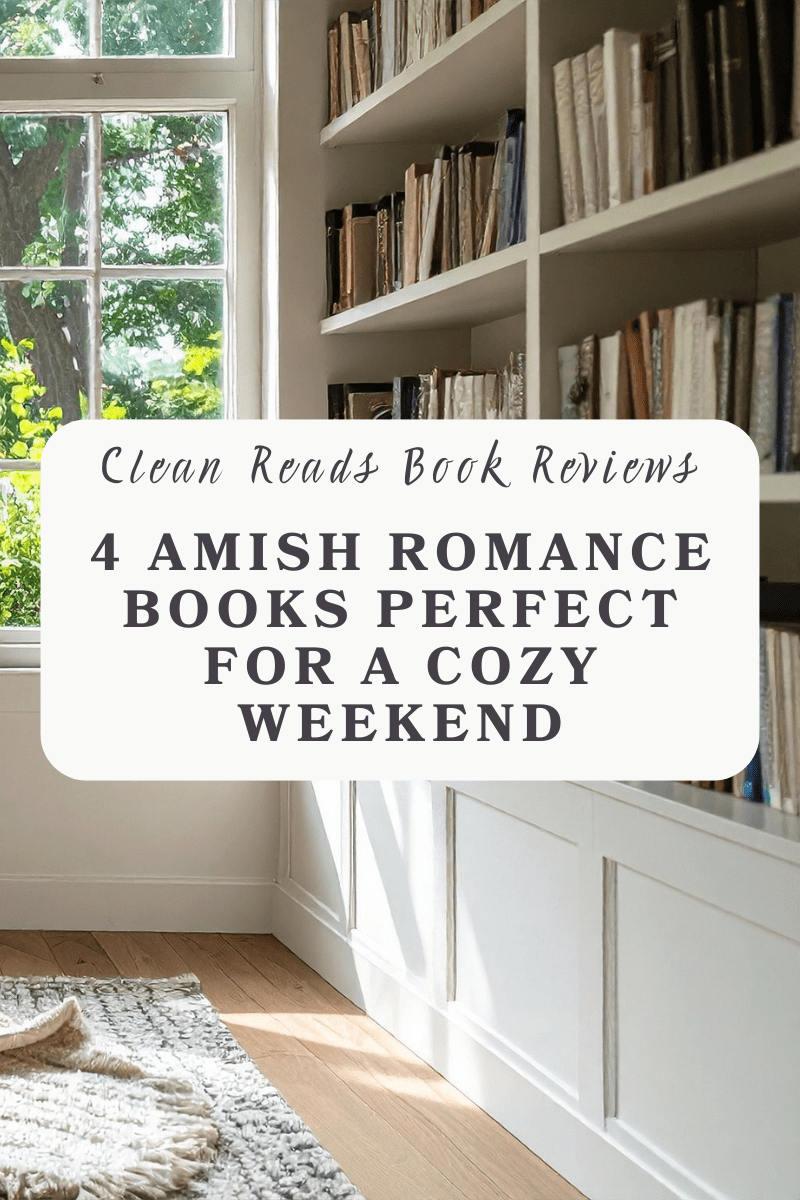 4 Amish Romance Books Perfect for a Cozy&nbsp;Weekend