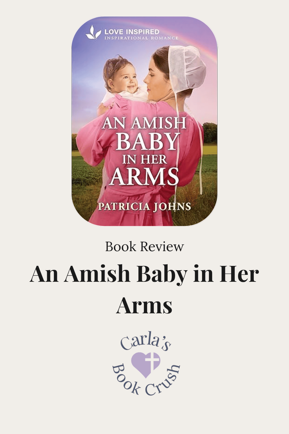 Book review graphic for An Amish Baby in Her Arms by Patricia Johns, featuring an Amish woman holding a baby. Carla’s Book Crush logo appears at the bottom.