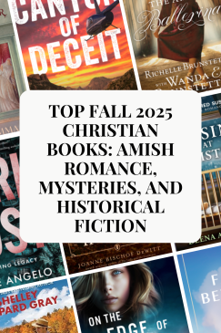 Top Fall 2025 Christian Books: Amish Romance, Mysteries, and Historical&nbsp;Fiction