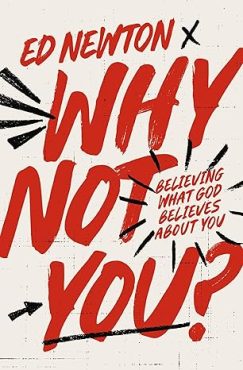 Why Not You? Believing What God Believes About&nbsp;You
