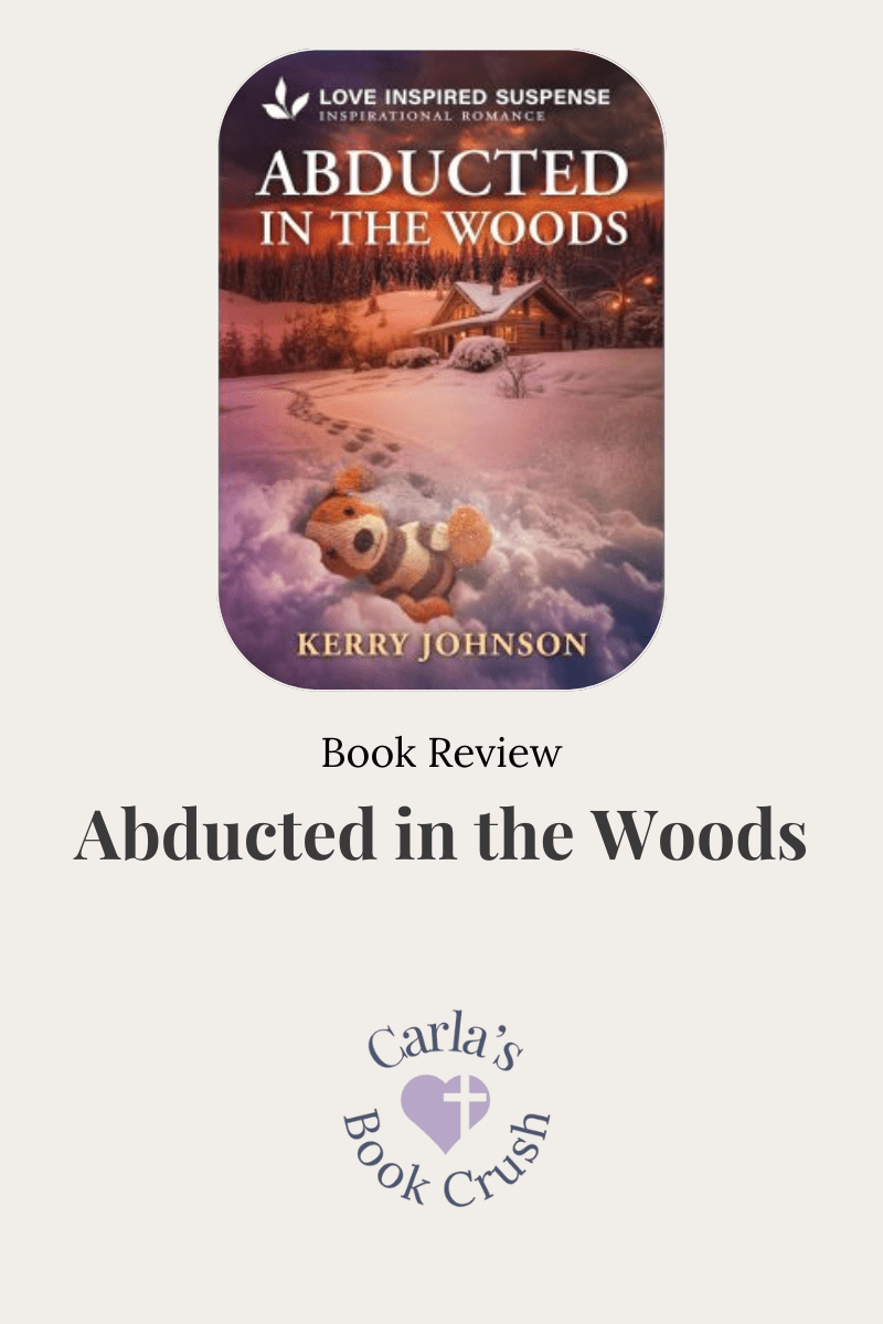 Christian Romantic Suspense Review: Abducted in the Woods by Kerry&nbsp;Johnson