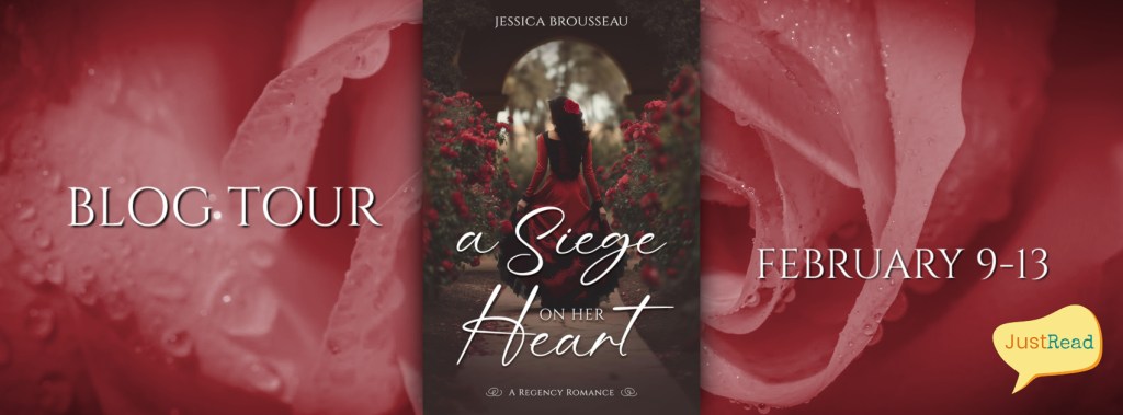 "Blog Tour banner for 'A Siege on Her Heart' by Jessica Brousseau. Central cover shows a woman in a red dress in a rose garden. Background features close-up of dewy pink roses. Dates February 9-13 included."
