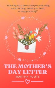 Cover image of "The Mother’s Day Letter" by Martha Fouts features an open envelope with colorful flowers. A warm coral background sets a heartfelt tone.
