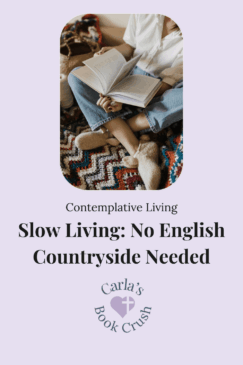 Slow Living: No English Countryside Needed