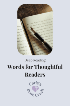 Open journal with handwritten notes and a fountain pen, above the title “Deep Reading” and “Words for Thoughtful Readers,” with the Carla’s Book Crush logo below.
