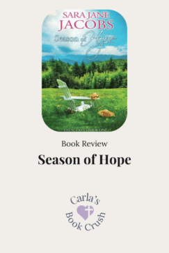 Season of Hope by Sara Jane Jacobs book review featured image. The book cover shows a white Adirondack chair with flowers in a green meadow beneath a bright blue sky and distant mountains. The image also includes “Book Review” and the Carla’s Book Crush logo and name.
