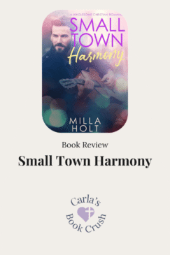 Book review graphic for Small Town Harmony by Milla Holt. The cover features a bearded man playing guitar with a woman and colorful lights in the background, labeled as a wholesome Christian romance. Carla’s Book Crush logo appears at the bottom.