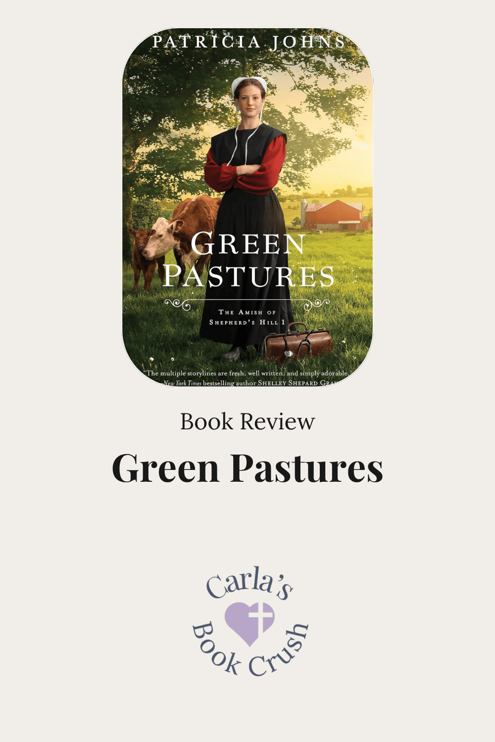 Book review graphic for Green Pastures by Patricia Johns. The book cover shows an Amish woman standing in a green pasture beside a cow, with a red barn and countryside in the background. Below the cover, the graphic reads “Book Review,” “Green Pastures,” and displays Carla’s Book Crush logo.