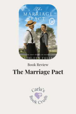 Book review graphic for The Marriage Pact by Kathleen Fuller. The cover shows an Amish man and woman standing outdoors near a horse drawn buggy under a blue sky. Below the cover, the graphic reads “Book Review” and “The Marriage Pact,” with Carla’s Book Crush logo at the bottom.